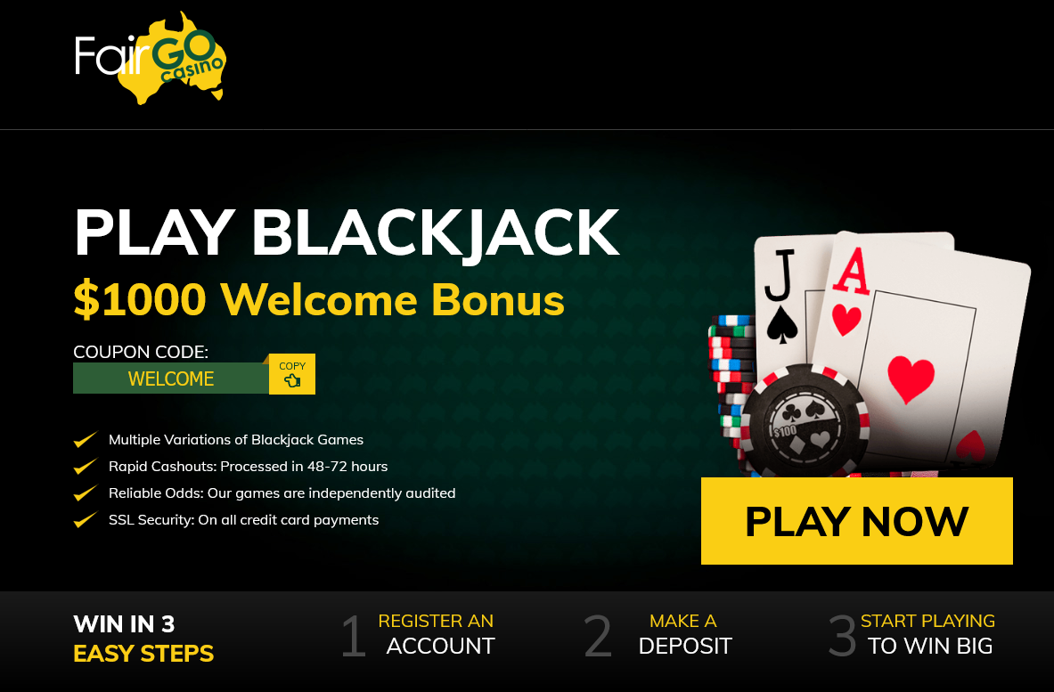 PLAY BLACKJACK $1000 Welcome
Bonus PLAY
BLACKJACK $1000 Welcome Bonus