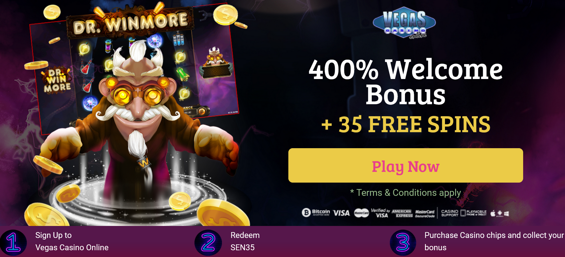 400% WELCOME BONUS | + 35 FREE
SPINS 400%
WELCOME BONUS | + 35 FREE SPINS